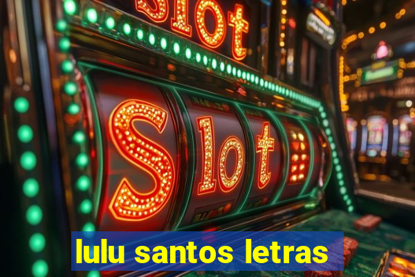 lulu santos letras